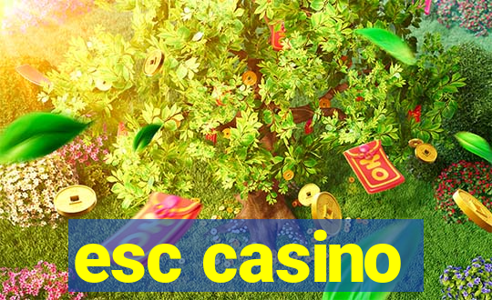 esc casino